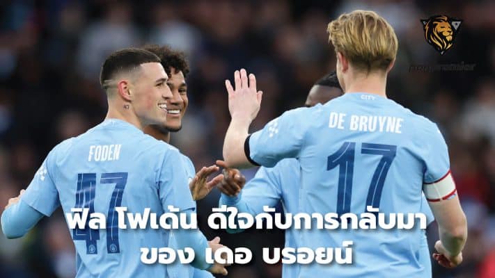 Phil Foden delighted with De Bruyne's return